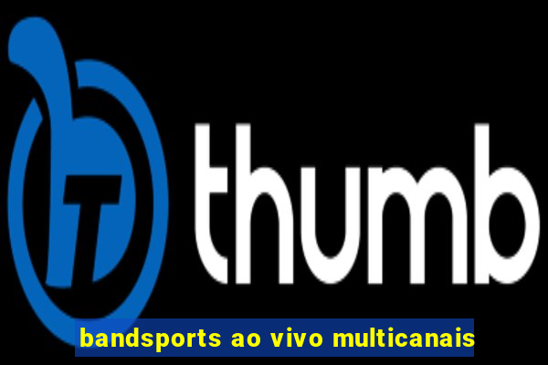 bandsports ao vivo multicanais